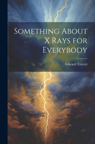 Cover for Edward Trevert · Something about X Rays for Everybody (Buch) (2023)