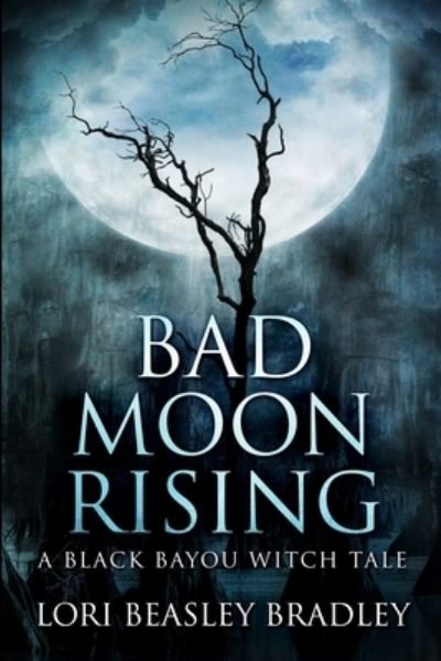 Cover for Lori Beasley Bradley · Bad Moon Rising (Paperback Book) (2021)