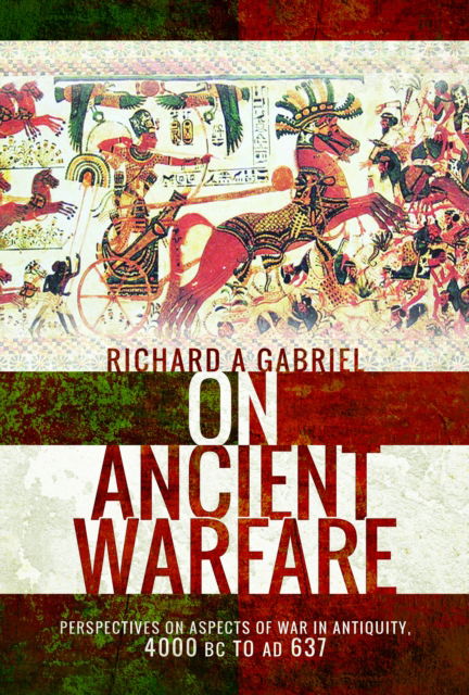 Cover for Richard A Gabriel · On Ancient Warfare: Perspectives on Aspects of War in Antiquity 4000 BC to AD 637 (Paperback Book) (2025)