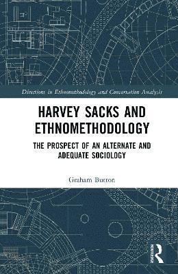 Cover for Graham Button · Harvey Sacks and Ethnomethodology: The Prospect of an Alternate and Adequate Sociology - Directions in Ethnomethodology and Conversation Analysis (Hardcover Book) (2025)