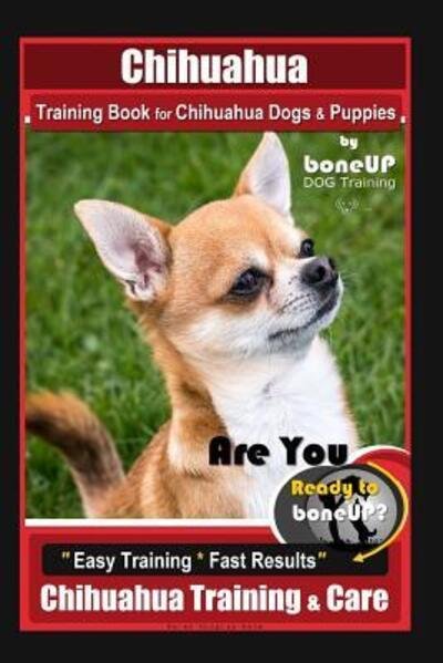 Cover for Karen Douglas Kane · Chihuahua Training Book for Chihuahua Dogs &amp; Puppies By BoneUP DOG Training, (Paperback Bog) (2019)