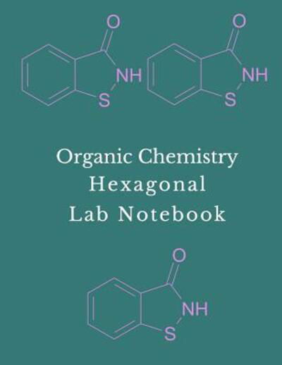 Cover for GridMaths Press · Organic Chemistry Hexagonal Lab Notebook Chemistry &amp; Biochemistry Notebook with 1/2 Inch Hexagons (Paperback Bog) (2019)