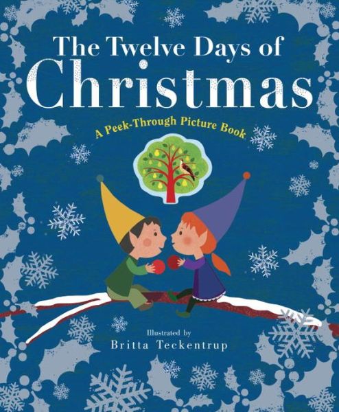 Twelve Days of Christmas: A Peek-Through Picture Book - Britta Teckentrup - Books - Random House USA Inc - 9781101940877 - October 18, 2016