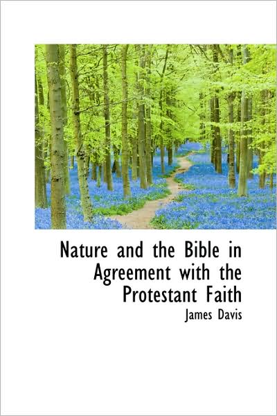 Cover for James Davis · Nature and the Bible in Agreement with the Protestant Faith (Paperback Book) (2009)