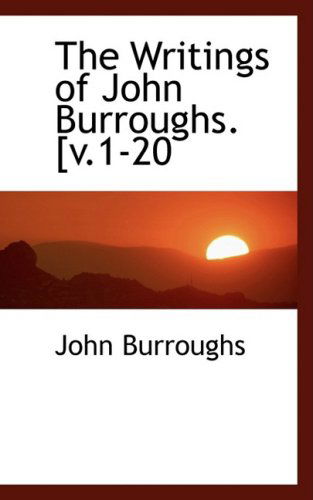 Cover for John Burroughs · The Writings of John Burroughs. [v.1-20 (Hardcover Book) (2009)