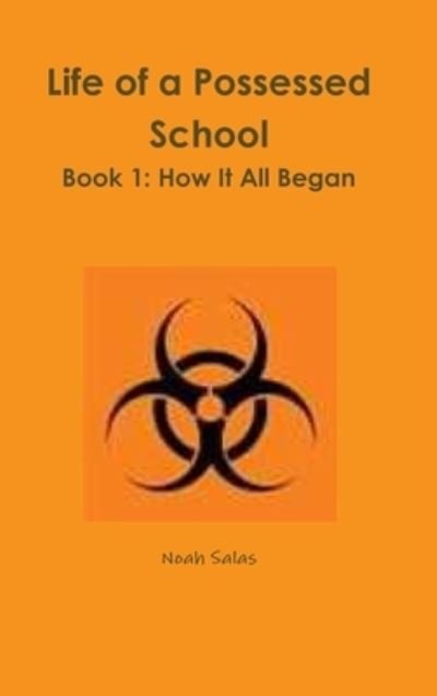 Life of a Possessed School Book 1 - Noah Salas - Bøger - Lulu Press, Inc. - 9781105885877 - 23. juni 2012