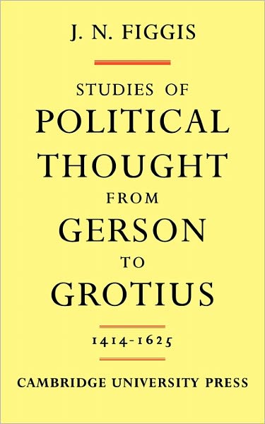 Cover for John Neville Figgis · Studies of Political Thought from Gerson to Grotius: 1414–1625 (Paperback Book) (2011)