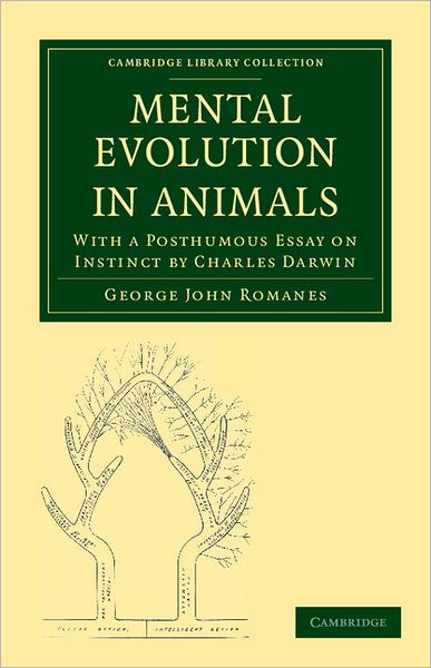 Cover for George John Romanes · Mental Evolution in Animals: With a Posthumous Essay on Instinct by Charles Darwin - Cambridge Library Collection - Darwin, Evolution and Genetics (Paperback Book) (2011)