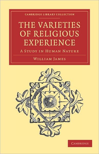 Cover for William James · The Varieties of Religious Experience: A Study in Human Nature - Cambridge Library Collection - Philosophy (Paperback Book) (2011)