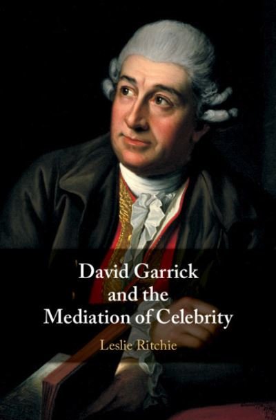 Cover for Ritchie, Leslie (Queen's University, Ontario) · David Garrick and the Mediation of Celebrity (Hardcover bog) (2019)