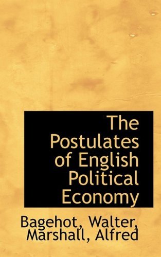 Cover for Bagehot Walter · The Postulates of English Political Economy (Pocketbok) (2009)