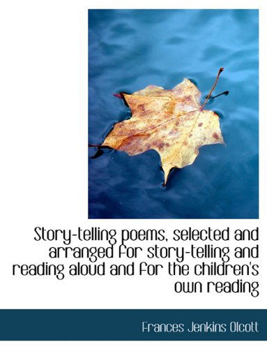 Cover for Frances Jenkins Olcott · Story-Telling Poems, Selected and Arranged for Story-Telling and Reading Aloud and for the Children' (Hardcover Book) (2009)