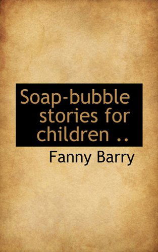 Cover for Fanny Barry · Soap-bubble Stories for Children .. (Paperback Book) (2009)