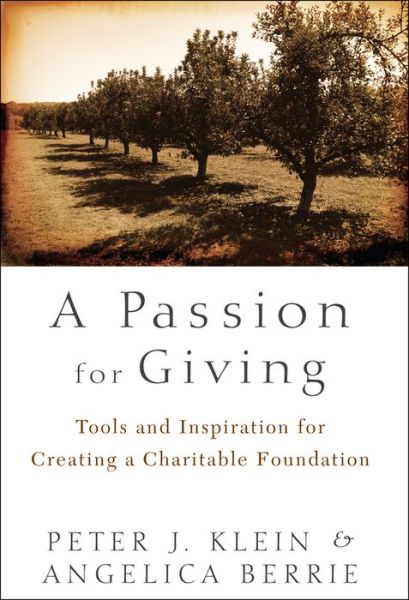 Cover for Peter Klein · A Passion for Giving: Tools and Inspiration for Creating a Charitable Foundation (Hardcover bog) (2012)