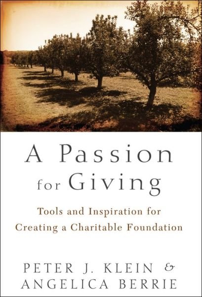 Cover for Peter Klein · A Passion for Giving: Tools and Inspiration for Creating a Charitable Foundation (Inbunden Bok) (2012)