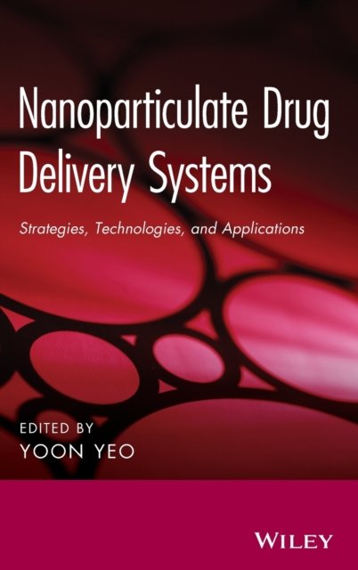 Cover for Y Yeo · Nanoparticulate Drug Delivery Systems: Strategies, Technologies, and Applications (Hardcover Book) (2013)