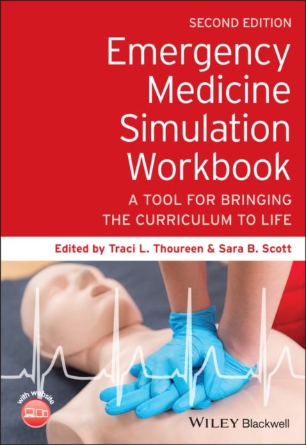 Emergency Medicine Simulation Workbook: A Tool for Bringing the Curriculum to Life - TL Thoureen - Books - John Wiley and Sons Ltd - 9781119633877 - April 14, 2022