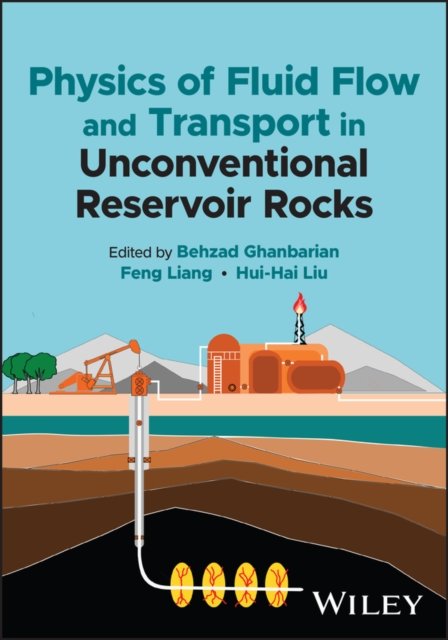 Physics of Fluid Flow and Transport in Unconventional Reservoir Rocks - Ghanbarian - Bücher - John Wiley & Sons Inc - 9781119729877 - 17. April 2023