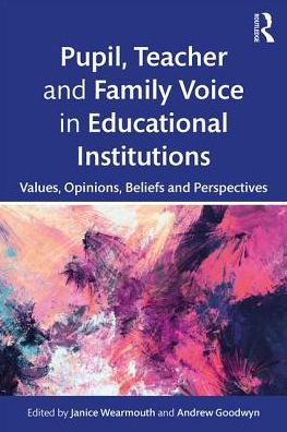 Cover for Janice Wearmouth · Pupil, Teacher and Family Voice in Educational Institutions: Values, Opinions, Beliefs and Perspectives (Paperback Book) (2019)