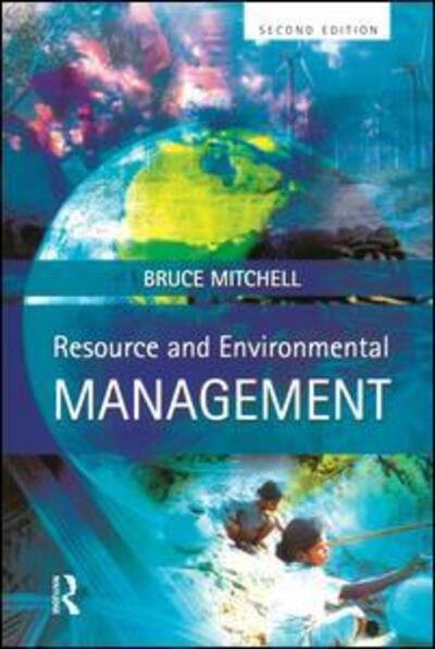 Resource and Environmental Management - Bruce Mitchell - Livros - Taylor & Francis Ltd - 9781138836877 - 27 de abril de 2015