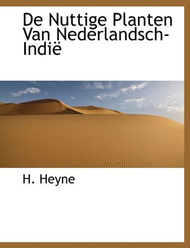 De Nuttige Planten Van Nederlandsch-indië - H. Heyne - Bücher - BiblioLife - 9781140068877 - 6. April 2010