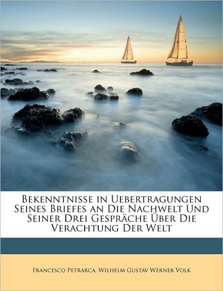 Bekenntnisse in Uebertragungen - Petrarca - Bøker -  - 9781148608877 - 