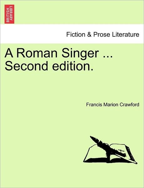 A Roman Singer ... Second Edition. - F Marion Crawford - Books - British Library, Historical Print Editio - 9781240876877 - January 5, 2011