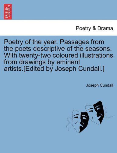 Cover for Joseph Cundall · Poetry of the Year. Passages from the Poets Descriptive of the Seasons. with Twenty-two Coloured Illustrations from Drawings by Eminent Artists.[edited by Joseph Cundall.] (Taschenbuch) (2011)