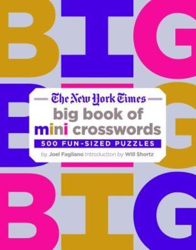 The New York Times Big Book of Mini Crosswords : 500 Fun-Sized Puzzles - Joel Fagliano - Books - St. Martin's Griffin - 9781250309877 - March 12, 2019