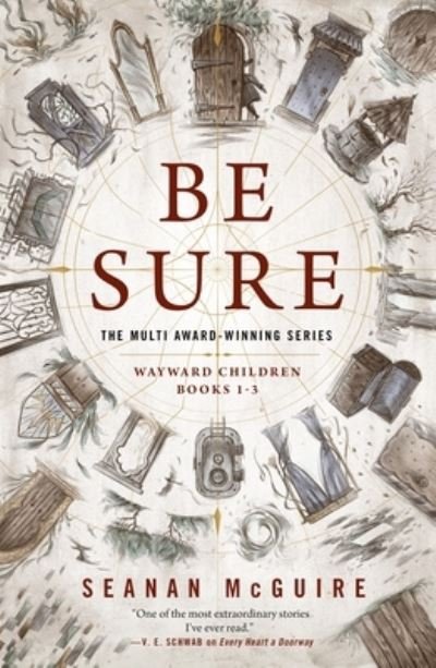 Cover for Seanan McGuire · Be Sure: Wayward Children, Books 1-3 - Wayward Children (Hardcover Book) (2023)