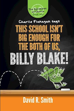 This School Isn't Big Enough for the Both of Us, Billy Blake! - David R. Smith - Books - Lulu Press, Inc. - 9781300592877 - January 2, 2013