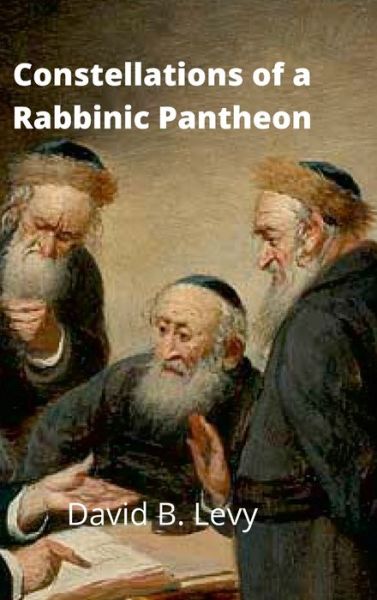 Cover for David B Levy · Constellations of a Rabbinic Pantheon (Hardcover Book) (2021)