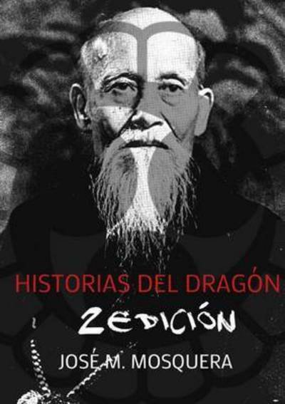 Historias Del Dragon 1 - Jose Manuel Mosquera - Livres - Lulu.com - 9781326431877 - 26 septembre 2015