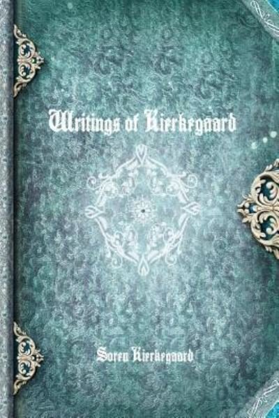 Writings of Kierkegaard - Søren Kierkegaard - Livros - lulu.com - 9781365236877 - 4 de julho de 2016