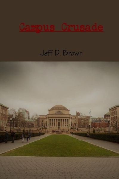 Cover for Jeff Brown · Campus Crusade (Taschenbuch) (2017)