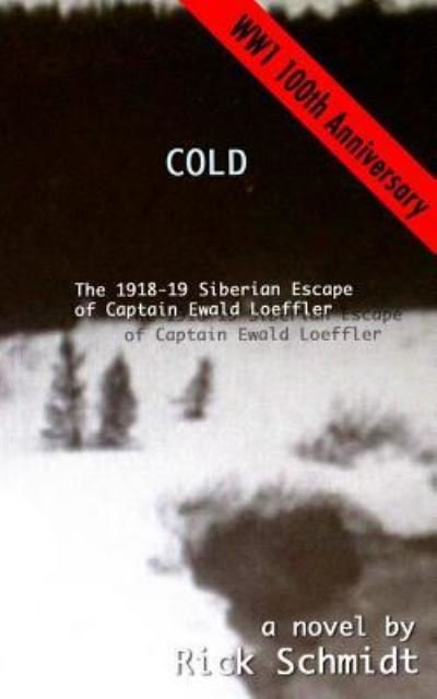 Cover for Rick Schmidt · Cold, the 1918-19 Siberian Escape of Captain Ewald Loeffler (Paperback Book) (2024)