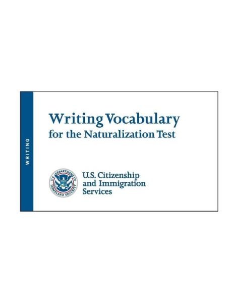 Writing Vocabulary for the Naturalization Test - U S Citizenship and Immigratio (Uscis) - Books - Lulu.com - 9781387131877 - July 29, 2017