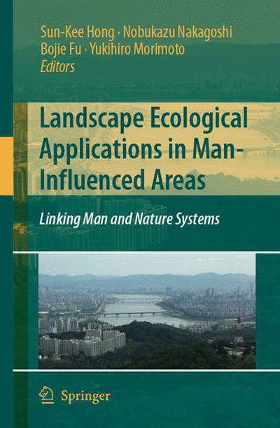 Cover for Sun-kee Hong · Landscape Ecological Applications in Man-Influenced Areas: Linking Man and Nature Systems (Hardcover Book) (2007)