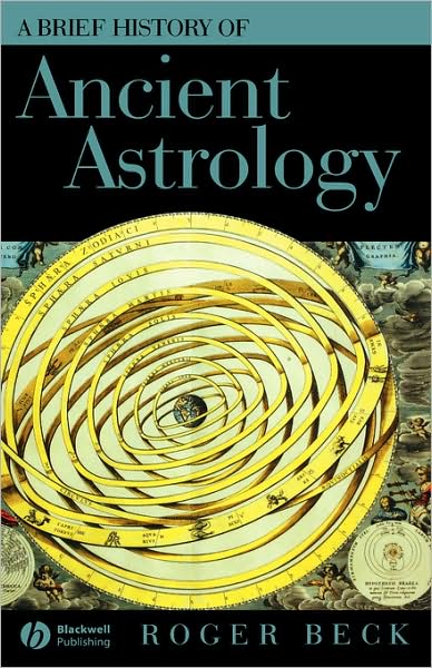 Cover for Beck, Roger (University of Toronto, Mississauga) · A Brief History of Ancient Astrology - Wiley Brief Histories of the Ancient World (Hardcover Book) (2006)