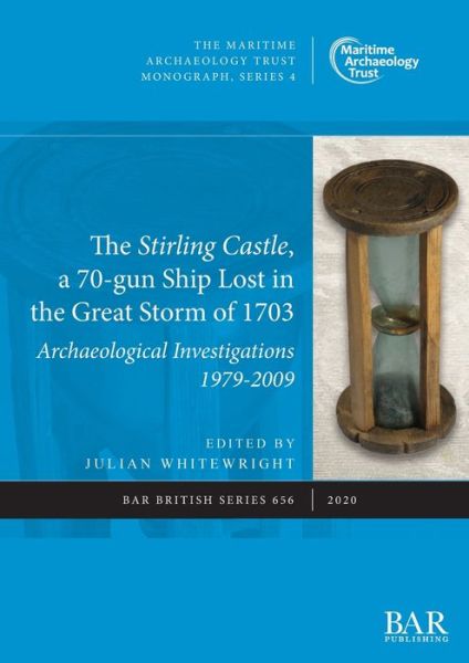 Cover for The Stirling Castle, a 70-gun Ship Lost in the Great Storm of 1703: Archaeological Investigations 1979-2009 (Paperback Book) (2020)