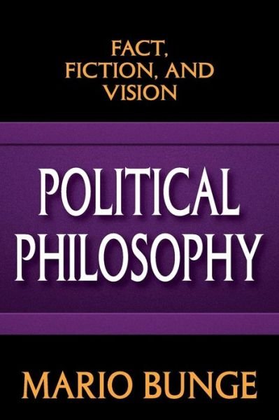 Cover for Mario Bunge · Political Philosophy: Fact, Fiction, and Vision (Taschenbuch) (2015)