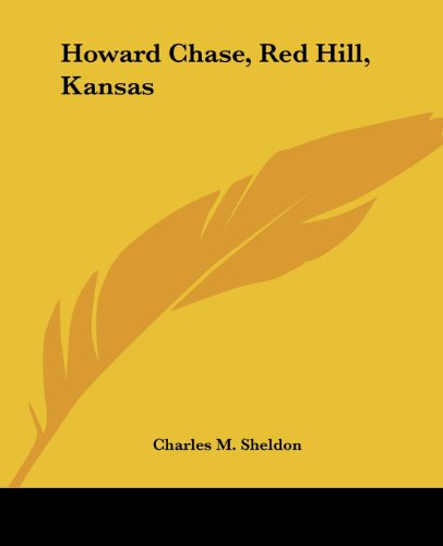 Cover for Charles M. Sheldon · Howard Chase, Red Hill, Kansas (Paperback Book) (2004)