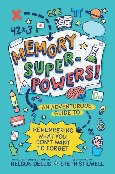 Cover for Nelson Dellis · Memory Superpowers!: An Adventurous Guide to Remembering What You Don't Want to Forget (Hardcover Book) (2020)