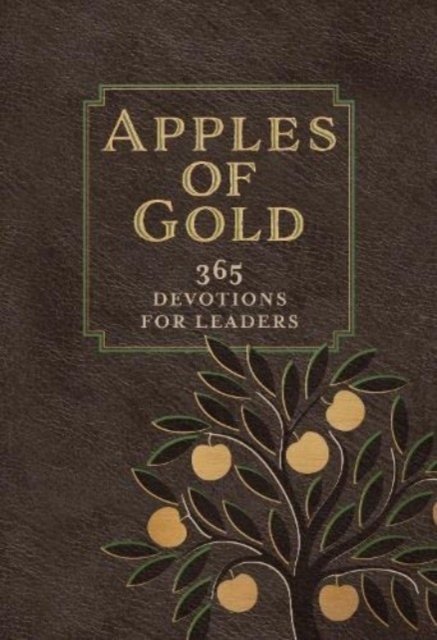 Cover for Broadstreet Publishing Group LLC · Apples of Gold: 365 Devotions for Leaders (Leather Book) (2023)
