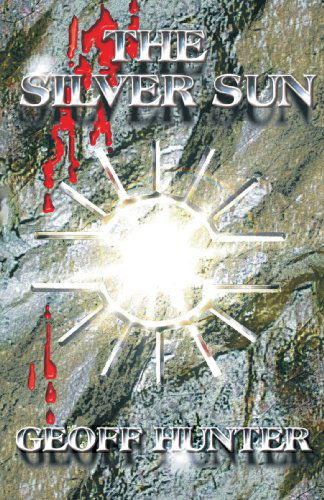 Cover for Geoff Hunter · The Silver Sun (Paperback Book) (2007)