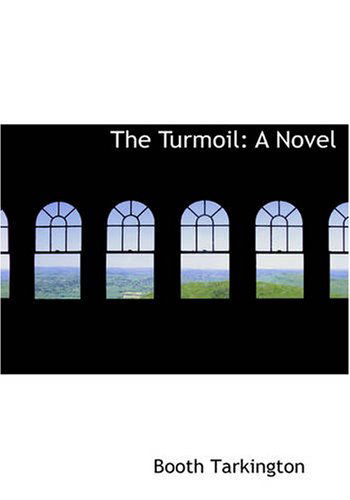 Cover for Booth Tarkington · The Turmoil: a Novel (Hardcover Book) [Large Type edition] (2008)