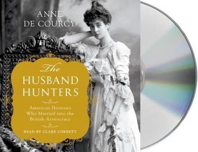 Cover for Anne de Courcy · The Husband Hunters (CD) (2018)