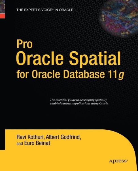 Cover for Ravikanth Kothuri · Pro Oracle Spatial for Oracle Database 11g (Paperback Bog) [Softcover reprint of the original 1st edition] (2014)