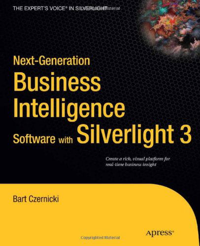 Cover for Bart Czernicki · Next-Generation Business Intelligence Software with Silverlight 3 (Paperback Book) [1st edition] (2009)