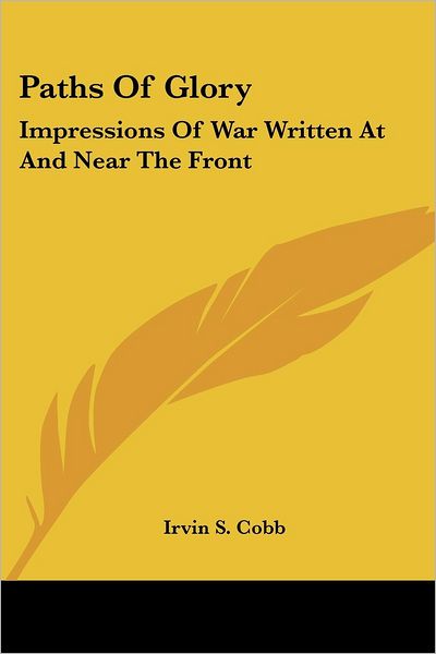 Cover for Irvin S. Cobb · Paths of Glory: Impressions of War Written at and Near the Front (Paperback Book) (2007)